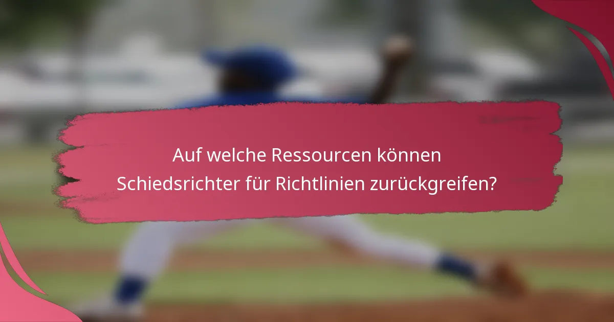 Auf welche Ressourcen können Schiedsrichter für Richtlinien zurückgreifen?