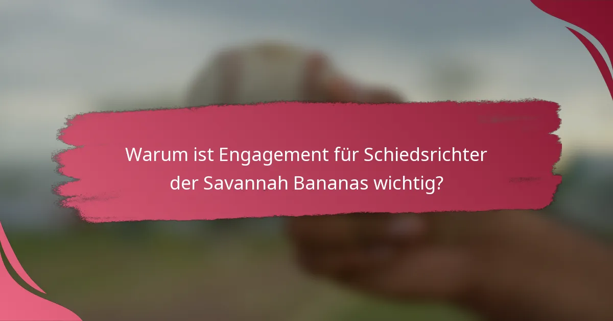 Warum ist Engagement für Schiedsrichter der Savannah Bananas wichtig?