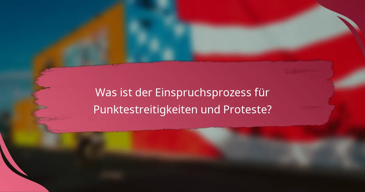 Was ist der Einspruchsprozess für Punktestreitigkeiten und Proteste?