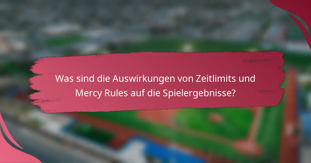 Was sind die Auswirkungen von Zeitlimits und Mercy Rules auf die Spielergebnisse?