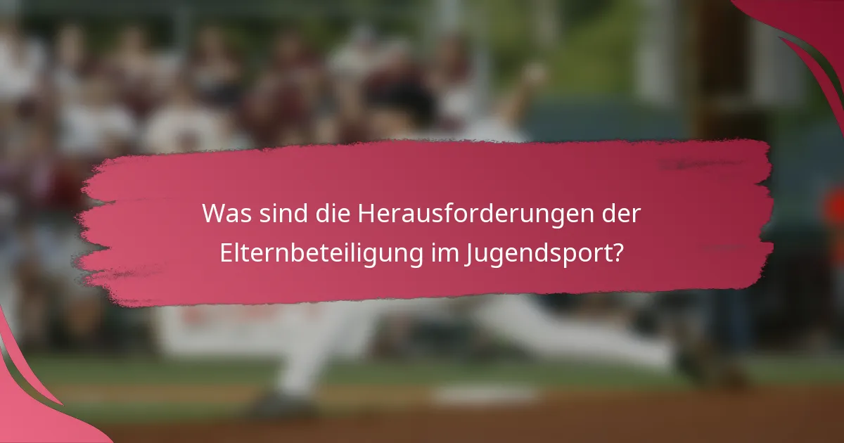 Was sind die Herausforderungen der Elternbeteiligung im Jugendsport?