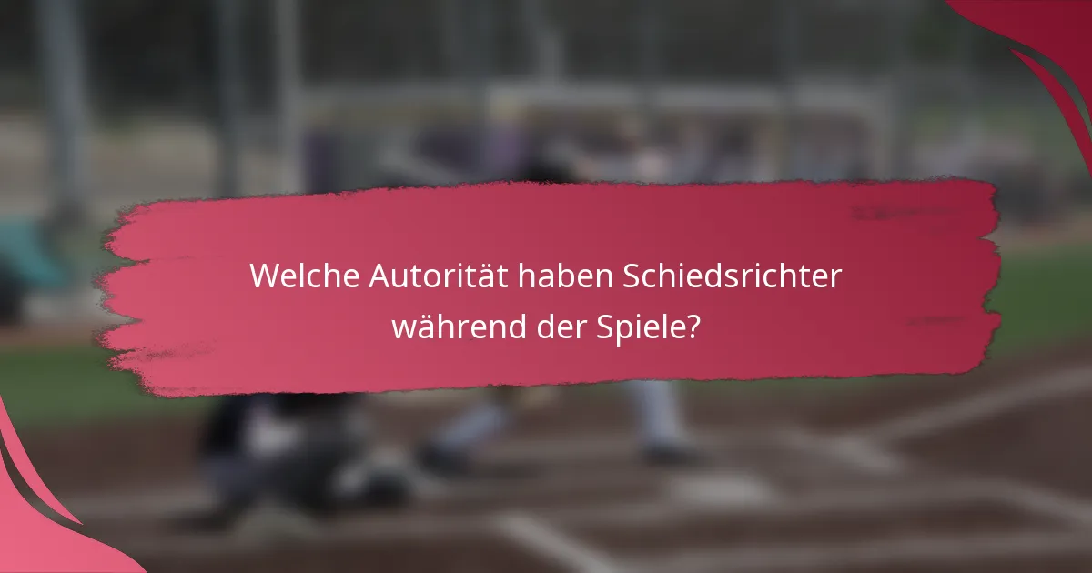 Welche Autorität haben Schiedsrichter während der Spiele?