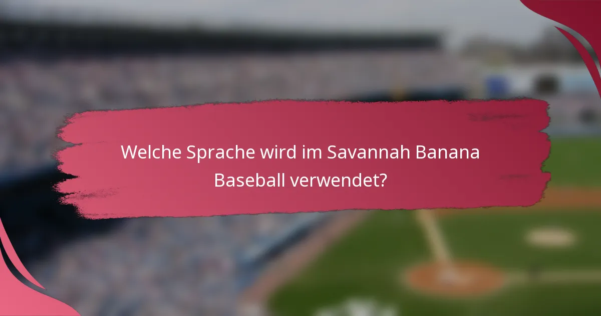 Welche Sprache wird im Savannah Banana Baseball verwendet?