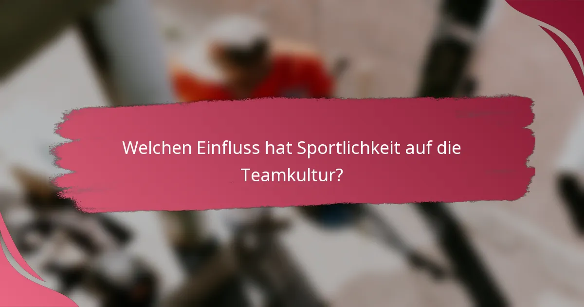Welchen Einfluss hat Sportlichkeit auf die Teamkultur?